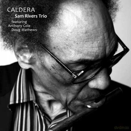 Sam Rivers Trio: Archive series. Volume 6 - Caldera [CD]