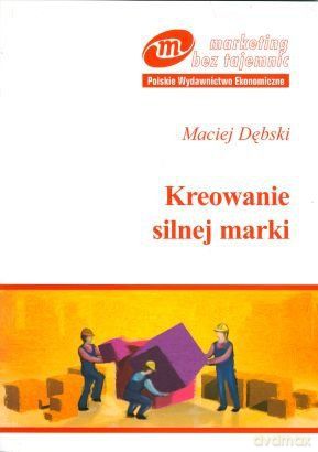 Kreowanie Silnej Marki - Maciej Dębski [KSIĄŻKA]