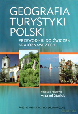 Geografia Turystyki Polski Przewodnik - Andrzej Stasiak [KSIĄŻKA]