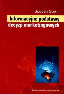 Informacyjne Podstawy Decyzji Marketingowych - Bogdan Sojkin [KSIĄŻKA]