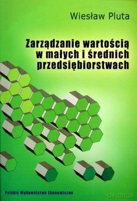 Zarządzanie Wartością W Małych I Średnich Przedsiębiorstwach - Wiesław Pluta [KSIĄŻKA]
