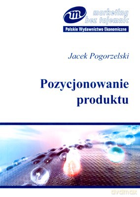 Pozycjonowanie Produktu - Jacek Pogorzelski [KSIĄŻKA]
