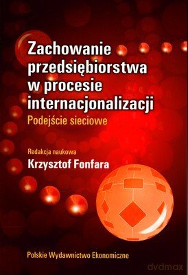 Zachowanie Przedsiębiorstwa W Procesie Internacjonalizacji - Krzysztof Fonfara [KSIĄŻKA]