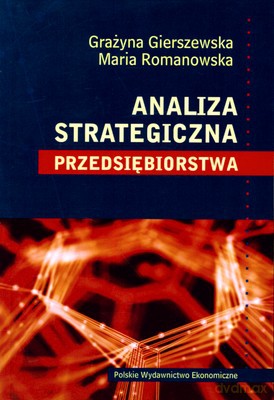 Analiza Strategiczna Przedsiębiorstwa Wyd.2009 - Grażyna Gierszewska, Maria Romanowska [KSIĄŻKA]