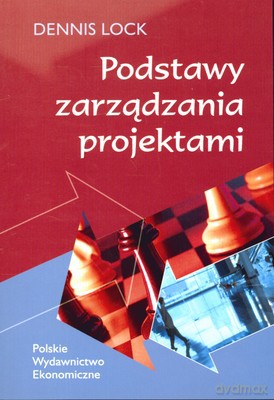 Podstawy Zarządzania Projektami - Dennis Lock [KSIĄŻKA]