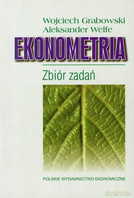 Ekonometria Zbiór Zadań - Wojciech Grabowski, Aleksander Welfe [KSIĄŻKA]