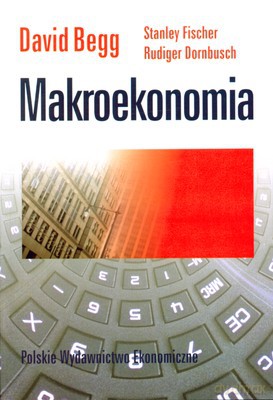 Makroekonomia Wyd. IV Zm. - David Begg, Stanley Fischer, Rudiger Dornbusch [KSIĄŻKA]