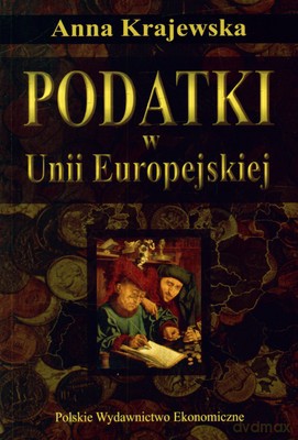 Podatki W Unii Europejskiej - Anna Krajewska [KSIĄŻKA]