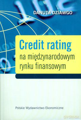 Credit Rating Na Międzynarodowym Rynku Finansowym - Danuta Dziawgo [KSIĄŻKA]