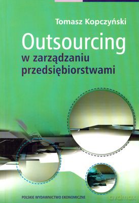 Outsourcing W Zarządzaniu Przedsiębiorstwami - Tomasz Kopczyński [KSIĄŻKA]
