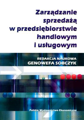 Zarządzanie Sprzedażą W Przedsiębiorstwie Handlowym I Usługowym - Genowefa Sobczyk [KSIĄŻKA]