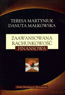 Zaawansowana Rachunkowość Finansowa - Teresa Martyniuk, Danuta Małkowska [KSIĄŻKA]