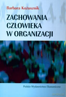 Zachowania Człowieka W Organizacji - Barbara Kożusznik [KSIĄŻKA]