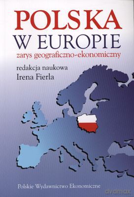 Polska W Europie Zarys Geograficzno-Ekonomiczny - Irena Firela [KSIĄŻKA]
