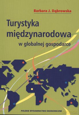 Turystyka Międzynarodowa W Globalnej Gospodarce - Barbara J.Dąbrowska [KSIĄŻKA]