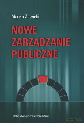 Nowe Zarządzanie Publiczne - Marcin Zawicki [KSIĄŻKA]