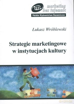 Strategie Marketingowe W Instytucjach Kultury - Łukasz Wróblewski [KSIĄŻKA]