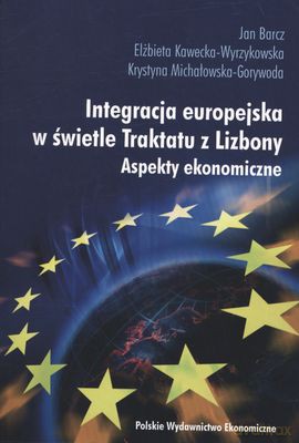 Integracja Europejska W Świetle Traktatu Z Lizbony Aspekty Ekonomiczne [KSIĄŻKA]