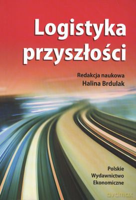 Logistyka Przyszłości - Halina Brdulak [KSIĄŻKA]