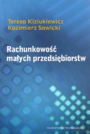 Rachunkowość Małych Przedsiębiorstw - Tadeusz Kiziukiewicz, Kazimierz Sawicki [KSIĄŻKA]