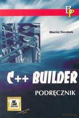 C++ Builder Podręcznik - Macjiej Dorobek [KSIĄŻKA]