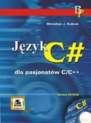 Język C# Dla Pasjonatów C/C++ - Mirosław J. Kubiak [KSIĄŻKA]