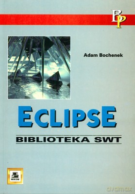 Eclipse Biblioteka Swt - Adam Bochenek [KSIĄŻKA]