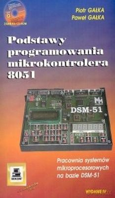 Podstawy Programowania Mikrokontrolera 8051 (WYD. IV) - Piotr Gałka [KSIĄŻKA]
