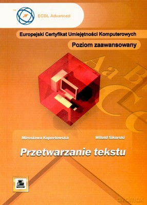 Ecuk Przetwarzanie Tekstu Poziom Zaawansowany - Mirosława Kopertowska, Witold Sikorski [KSIĄŻKA]