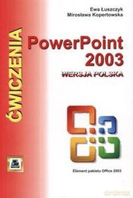 Ćwiczenia Power Point 2003 Pl - Ewa Łuszczyk, Mirosława Kopertowska [KSIĄŻKA]