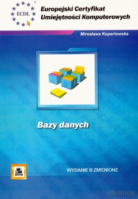 Ecuk Bazy Danych Wyd.III - Mirosława Kopertowska [KSIĄŻKA]