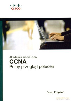 Ccna Pełny Przegląd Poleceń Akademia Sieci Cisco - Scott Empson [KSIĄŻKA]