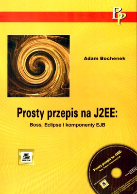 Prosty Przepis Na J2ee - Adam Bochenek [KSIĄŻKA]