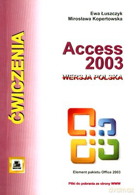 Access 2003 Pl Ćwiczenia - Ewa Łuszczyk, Mirosława Kopertowska [KSIĄŻKA]