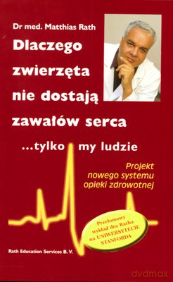 Dlaczego Zwierzęta Nie Dostają Zawałów Serca - Mathias Rath [KSIĄŻKA]