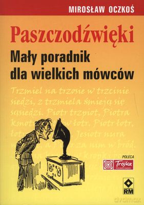 Paszczodźwięki Mały Poradnik Dla Wielkich Mówców - Mirosław Oczkoś [KSIĄŻKA]