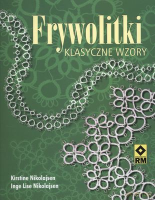 Frywolitki Klasyczne Wzory - Kristine Nikolajsen, Inge Lise Nikolajsen [KSIĄŻKA]