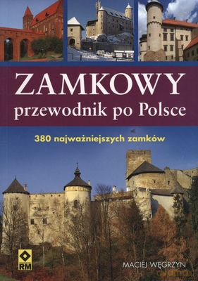 Zamkowy Przewodnik Po Polsce - Maciej Węgrzyn [KSIĄŻKA]