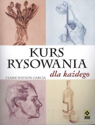 Kurs Rysowania Dla Każdego - Claire Watson Garcia [KSIĄŻKA]