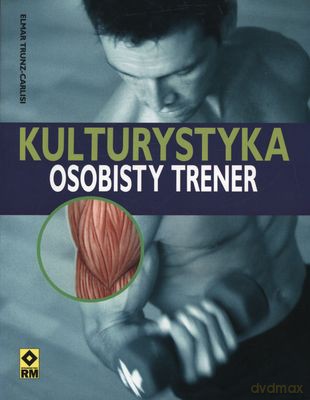Kulturystyka Osobisty Trener - Elmar Trunz-Carlisi [KSIĄŻKA]