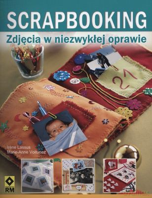 Scrapbooking Zdjęcia Z Niezwykłej Oprawie [KSIĄŻKA]