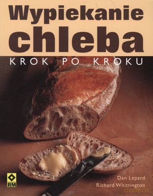 Wypiekanie Chleba Kork Po Kroku - Dan Lepard, Richard Whittington [KSIĄŻKA]