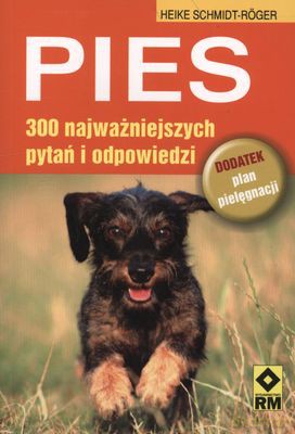 Pies 300 Najważniejszych Pytań I Odpowiedzi - Heike Schmidt-Roger [KSIĄŻKA]