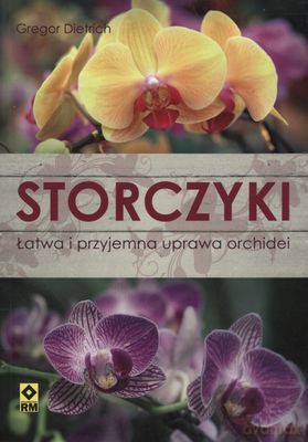 Storczyki Łatwa I Przyjemna Uprawa Orchidei - Gregor Dietrich [KSIĄŻKA]