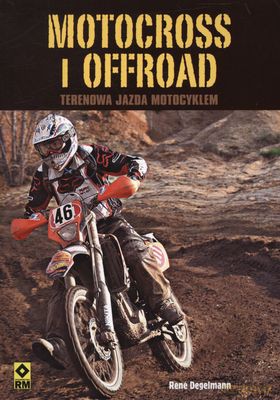 Motocross I Offroad Terenowa Jazda Motocyklem - Rene Degelmann [KSIĄŻKA]