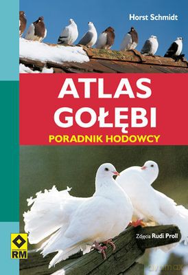 Atlas Gołębi Poradnik Hodowcy - Horst Schmidt [KSIĄŻKA]
