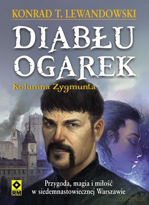Diabłu Ogarek Kolumna Zygmunta - Konrad T. Lewandowski [KSIĄŻKA]