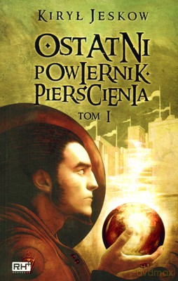 Ostatni Powiernik Pierścienia Tom I - Kirył Jeskow [KSIĄŻKA]