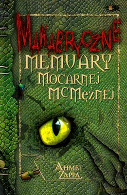 Makabryczne Memuary Mocarnej Mc Mężnej (twarda) - Ahmet Zappa [KSIĄŻKA]