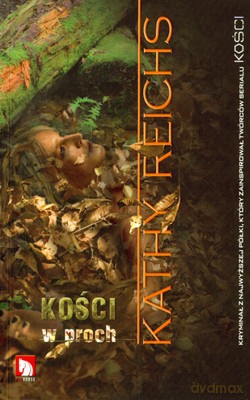 Kości W Proch - Kathy Reichs [KSIĄŻKA]